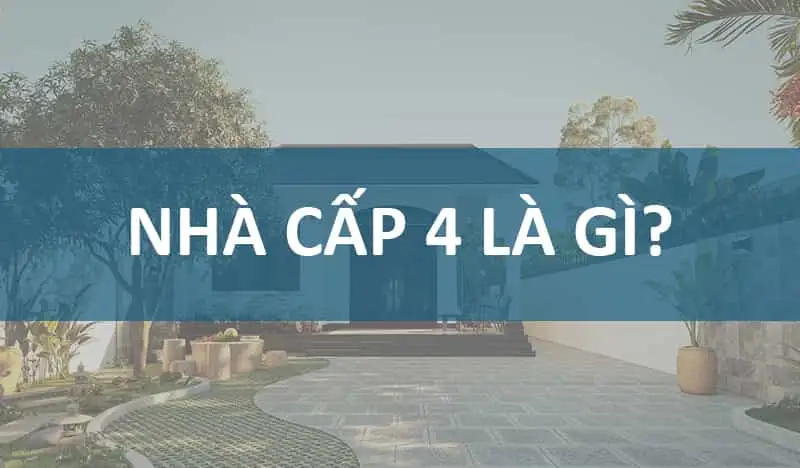Nhà cấp 4 là gì