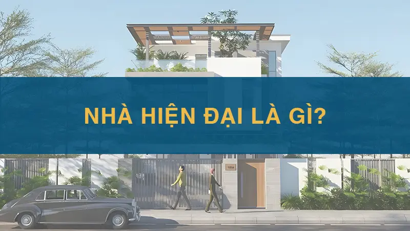 Nhà hiện đại là gì