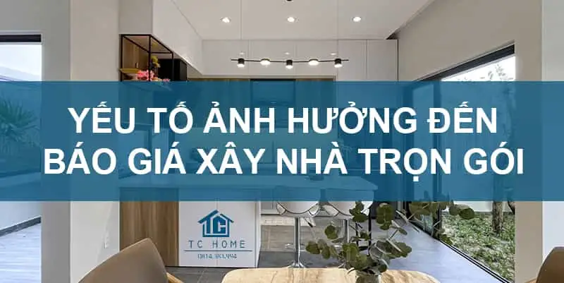 Yếu tố ảnh hưởng đến báo giá xây nhà trọn gói