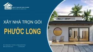 Dịch vụ xây nhà trọn gói tại khu vực Phước Long, Đồng Nai